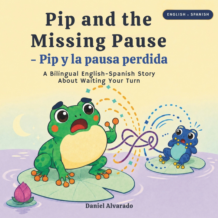 Книга Pip and the Missing Pause - Pip y la pausa perdida Daniel Alvarado