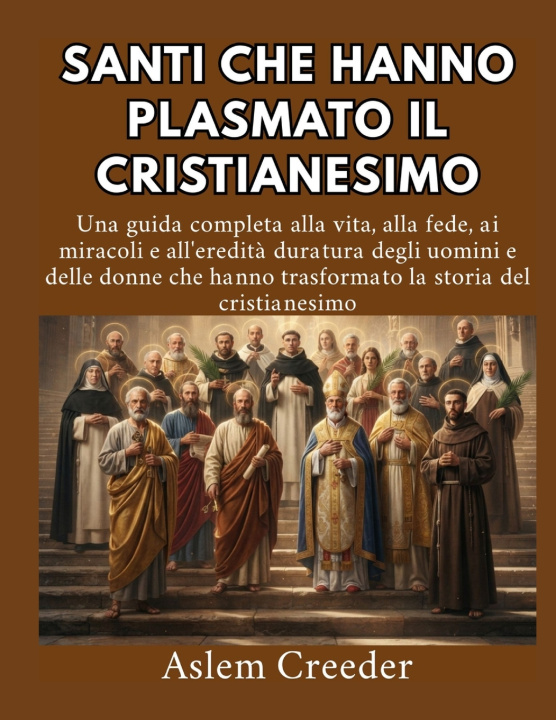Βιβλίο Santi che hanno plasmato il cristianesimo Aslem Creeder