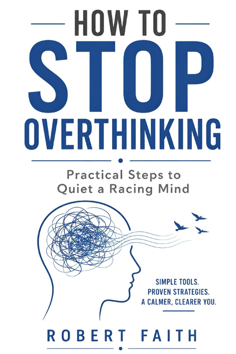 Livro HOW TO STOP OVERTHINKING ROBERT FAITH