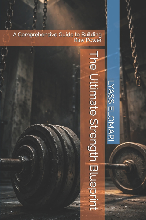 Книга The Ultimate Strength Blueprint ILYASS ELOMARI