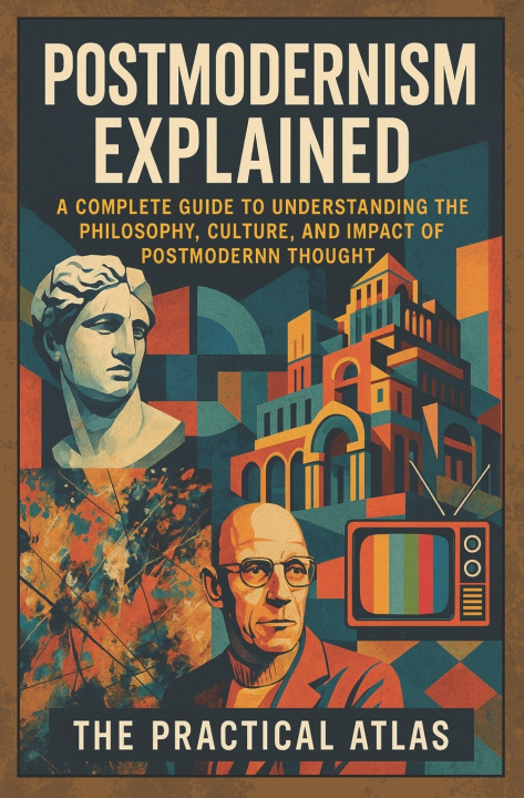 Book Postmodernism Explained The Practical Atlas