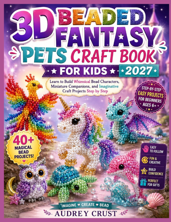 Könyv 3D BEADED FANTASY PETS CRAFT BOOK FOR KIDS 2027 AUDREY CRUST