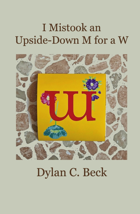 Buch I Mistook an Upside-Down M for a W Dylan C. Beck