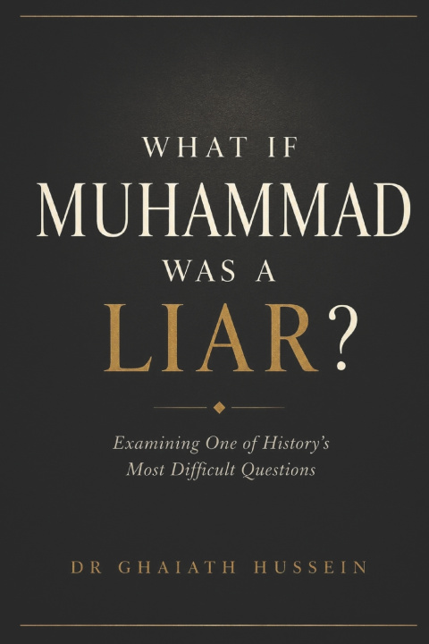 Buch WHAT IF MUHAMMAD WAS A LIAR? GHAIATH HUSSEIN