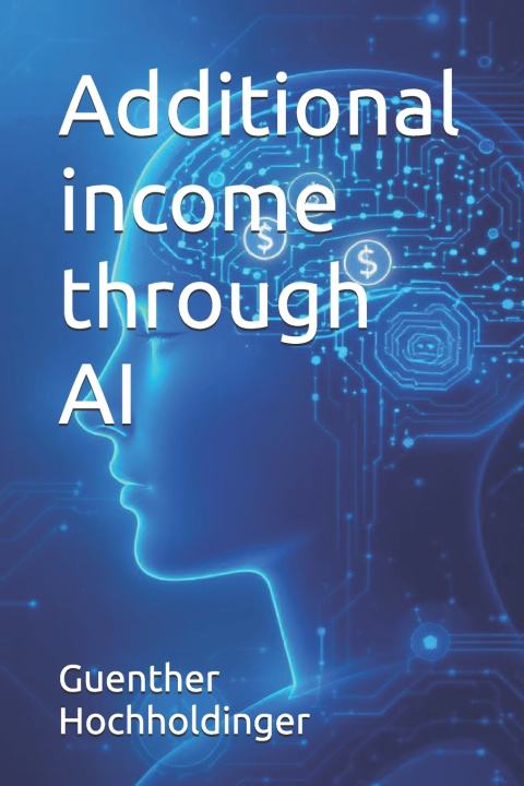 Buch Additional income through AI Guenther Hochholdinger