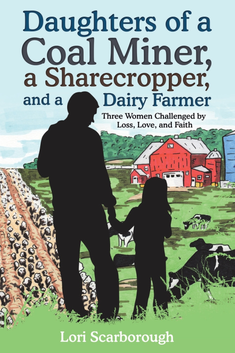 Boek Daughters of a Coal Miner, a Sharecropper, and a Dairy Farmer Lori Scarborough