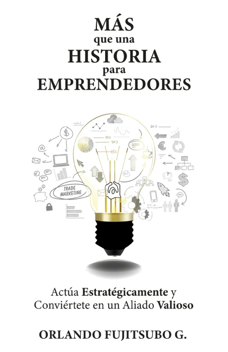 Kniha Más que una Historia para Emprendedores Orlando Fujitsubo G.