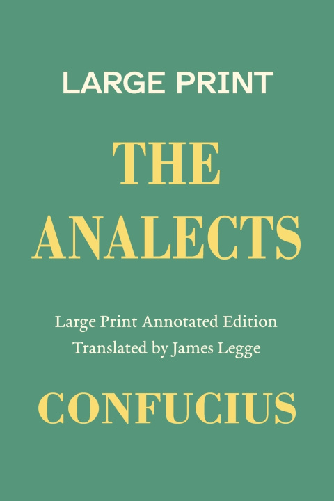 Könyv The Analects, a Large Print Annotated Edition Confucius