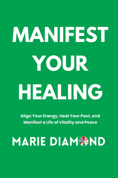 Βιβλίο Manifest Your Healing Marie Diamond