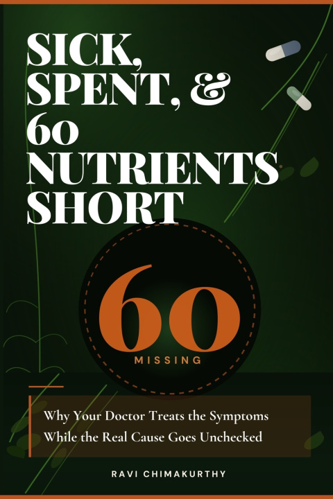 Könyv Sick, Spent, & 60 Nutrients Short Ravi Chimakurthy