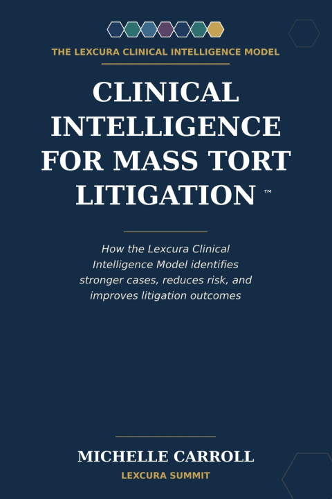 Könyv Clinical Intelligence for Mass Tort Litigation Michelle Carroll