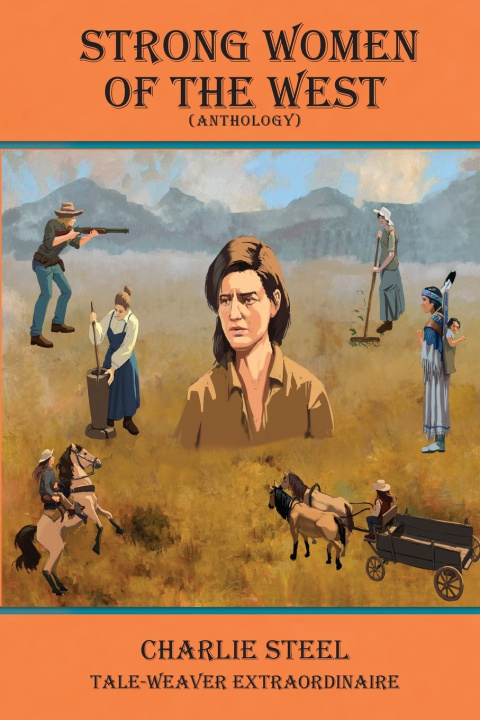 Книга STRONG WOMEN OF THE WEST (Anthology) Charlie Steel