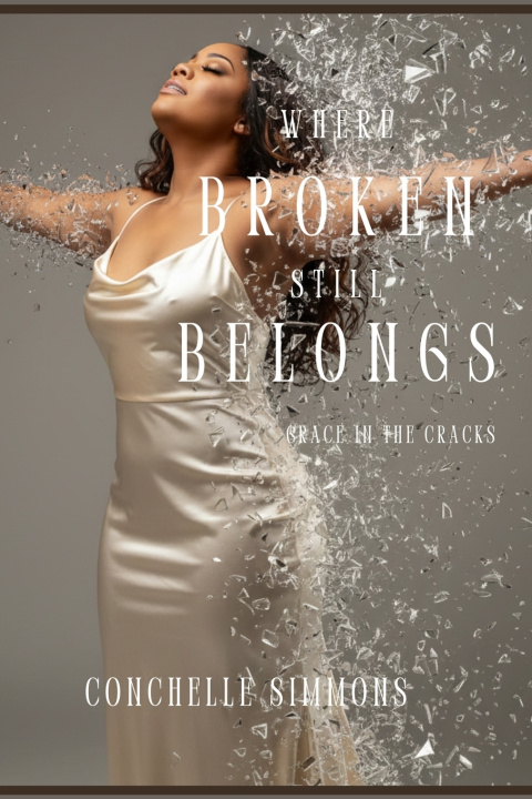 Buch Where Broken Still Belongs Conchelle Simmons
