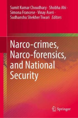 Könyv Narco-crimes, Narco-forensics, and National Security Sumit Kumar Choudhary