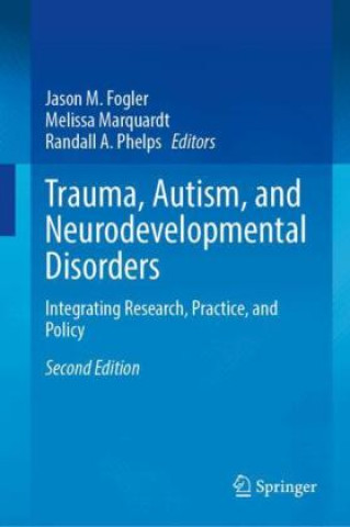 Könyv Trauma, Autism, and Neurodevelopmental Disorders Jason M. Fogler