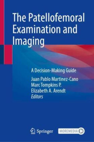 Книга The Patellofemoral Examination and Imaging Juan Pablo Martinez-Cano