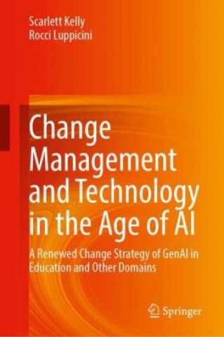 Boek Change Management and Technology in the Age of AI Scarlett Kelly