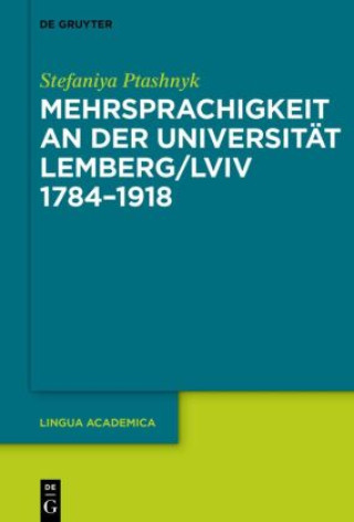 Könyv Mehrsprachigkeit an der Universität Lemberg/Lviv 1784-1918 Stefaniya Ptashnyk