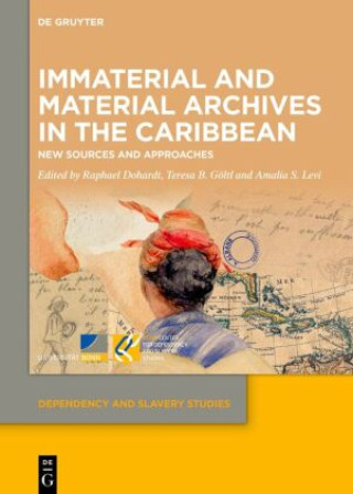 Kniha Immaterial and Material Archives in the Caribbean Raphael Dohardt