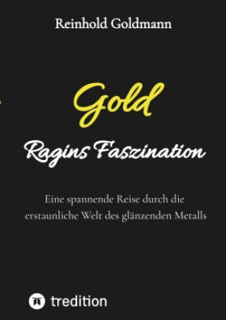 Kniha Gold, Ragins Faszination Reinhold Goldmann
