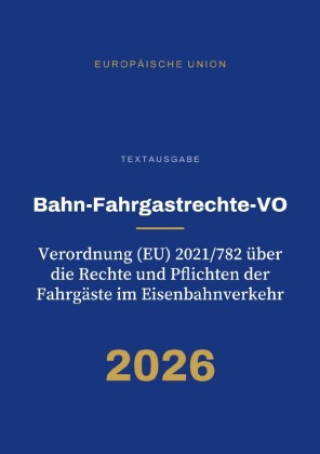Buch Bahn-Fahrgastrechte-VO - Verordnung (EU) 2021/782 über die Rechte und Pflichten der Fahrgäste im Eisenbahnverkehr Gesetze24 Deutschland