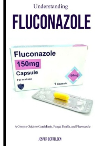Kniha Understanding Fluconazole Jesper Bertelsen