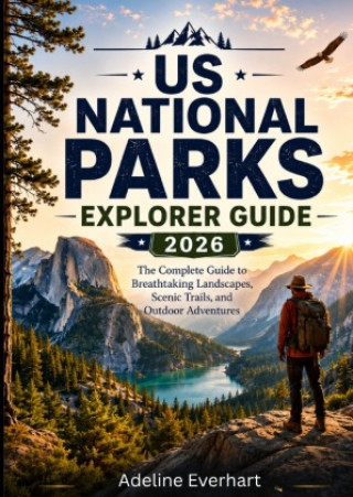Book US NATIONAL PARKS EXPLORER GUIDE 2026 Guide Adeline Everhart