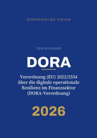 Könyv DORA - Verordnung (EU) 2022/2554 über die digitale operationale Resilienz im Finanzsektor (DORA-Verordnung) Gesetze24 Deutschland