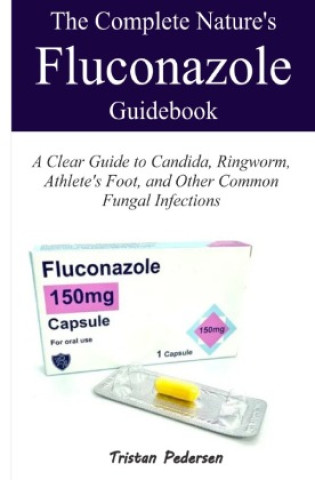 Könyv The Complete Nature's Fluconazole Guidebook Magnus Mathiasen