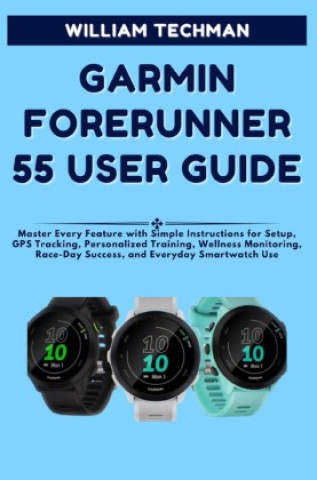 Livro Garmin Forerunner 55 User Guide William Techman