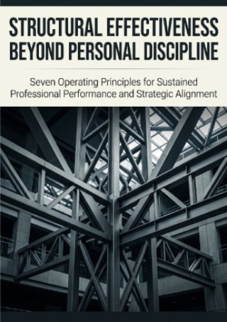 Libro Structural Effectiveness Beyond Personal Discipline James R. Hartwell