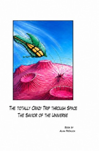 Carte The totally crazy Trip Through Space Alma Fröhlich