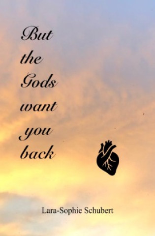 Книга But the Gods want you back Lara-Sophie Schubert