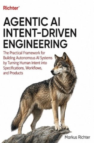Book Agentic AI Intent-Driven Engineering Markus Richter