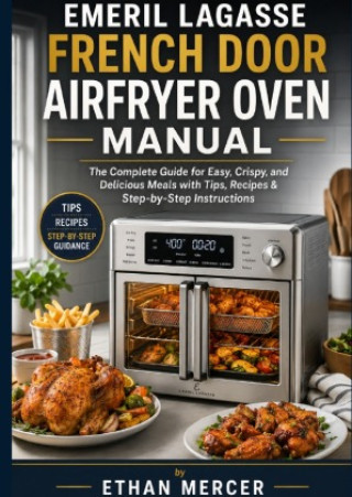 Libro Emeril Lagasse French Door AirFryer Oven Manual Ethan Mercer