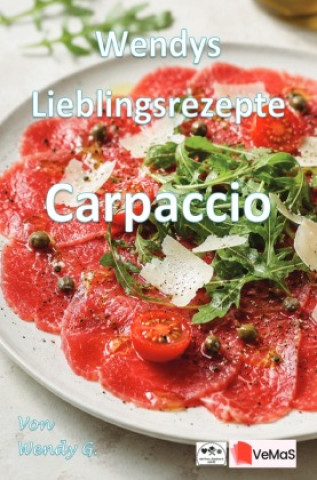 Boek Wendys Lieblingsrezepte - Carpaccio Wendy G.