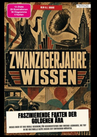 Könyv Zwanzigerjahre-Wissen: Faszinierende Fakten der goldenen Ära Klio A.I. Saage