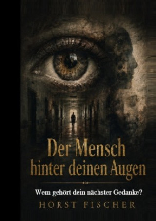 Könyv Der Mensch hinter deinen Augen Horst Fischer