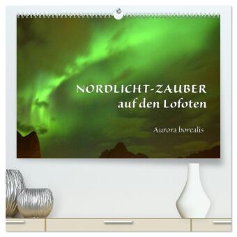 Kalender/Terminbuch Nordlicht-Zauber auf den Lofoten. Aurora borealis (hochwertiger Premium Wandkalender 2027 DIN A2 quer), Kunstdruck in Hochglanz Calvendo