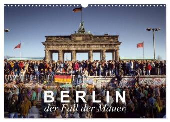 Kalender/Terminbuch Berlin - der Fall der Mauer (Wandkalender 2027 DIN A3 quer), CALVENDO Monatskalender Calvendo