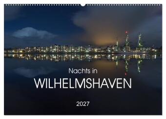 Kalender/Terminbuch Nachts in Wilhelmshaven Edition mit maritimen Motiven (Wandkalender 2027 DIN A2 quer), CALVENDO Monatskalender Calvendo