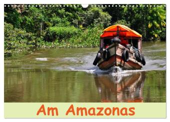 Calendário/Diário Am Amazonas (Wandkalender 2027 DIN A3 quer), CALVENDO Monatskalender Calvendo