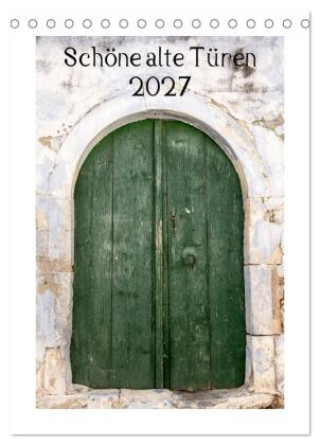 Kalender/Terminbuch Schöne alte Türen (Tischkalender 2027 DIN A5 hoch), CALVENDO Monatskalender Calvendo