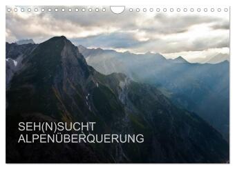 Kalender/Terminbuch SEH(N)SUCHT ALPENÜBERQUERUNG (Wandkalender 2027 DIN A4 quer), CALVENDO Monatskalender Calvendo