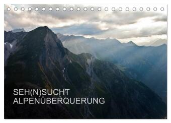 Kalender/Terminbuch SEH(N)SUCHT ALPENÜBERQUERUNG (Tischkalender 2027 DIN A5 quer), CALVENDO Monatskalender Calvendo
