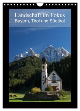 Kalender/agenda Landschaft im Fokus - Bayern, Tirol und Südtirol (Wandkalender 2027 DIN A4 hoch), CALVENDO Monatskalender Calvendo