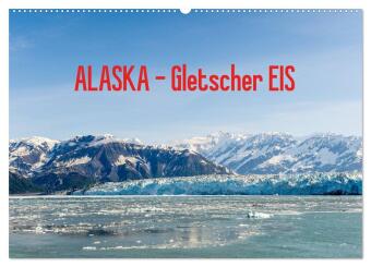 Kalender/Terminbuch ALASKA Gletscher EIS (Wandkalender 2027 DIN A2 quer), CALVENDO Monatskalender Calvendo