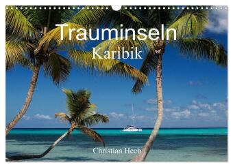 Kalender/Terminbuch Trauminseln Karibik Christian Heeb (Wandkalender 2027 DIN A3 quer), CALVENDO Monatskalender Calvendo