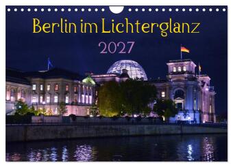 Kalender/Terminbuch Berlin im Lichterglanz 2027 (Wandkalender 2027 DIN A4 quer), CALVENDO Monatskalender Calvendo