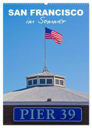 Kalendár/Diár SAN FRANCISCO im Sommer (Wandkalender 2027 DIN A2 hoch), CALVENDO Monatskalender Calvendo